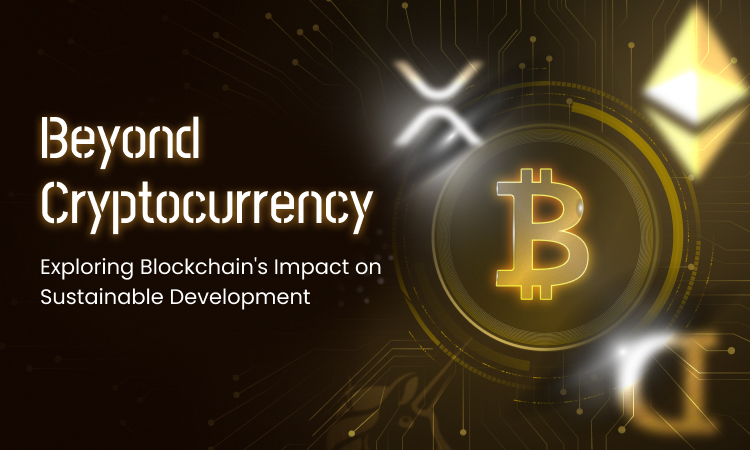 beyond-cryptocurrency-exploring-blockchain-s-impact-on-sustainable-development